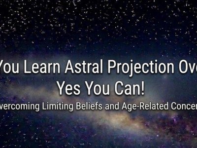 Can Astral Projection Over 30 Be Learned Later in Life?