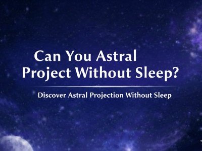 Can You Astral Project Without Sleep? Discover Astral Projection Without Sleep
