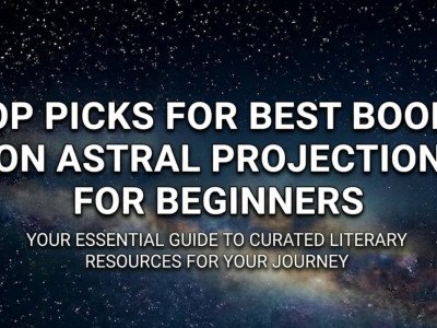 Top Picks for Best Books on Astral Projection for Beginners