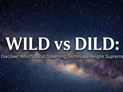 WILD vs DILD: Discover Which Lucid Dreaming Technique Reigns Supreme